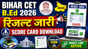 Read more about the article Bihar CET B.Ed Result 2026 Out: Score Card Download, Rank List, Counseling Process