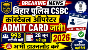 Read more about the article Bihar Police CSBC Constable Operator Admit Card 2026 Out, Download Hall Ticket for 993 Posts