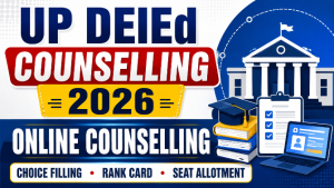 Read more about the article UP DElEd Counselling 2026: ऑनलाइन काउंसलिंग, Choice Filling, Rank Card