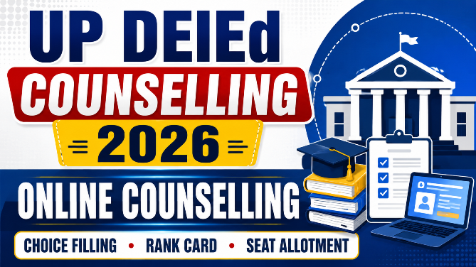 You are currently viewing UP DElEd Counselling 2026: ऑनलाइन काउंसलिंग, Choice Filling, Rank Card
