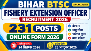 Read more about the article Bihar BTSC Fishery Extension Officer Recruitment 2026: 231 पदों के लिए ऑनलाइन आवेदन शुरू